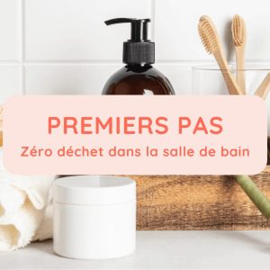 Premiers pas zéro déchet - Salle de bain